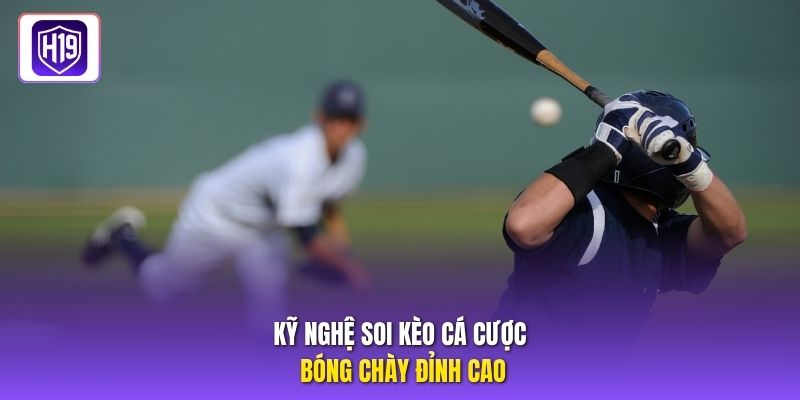 Kỹ nghệ soi kèo cá cược bóng chày đỉnh cao