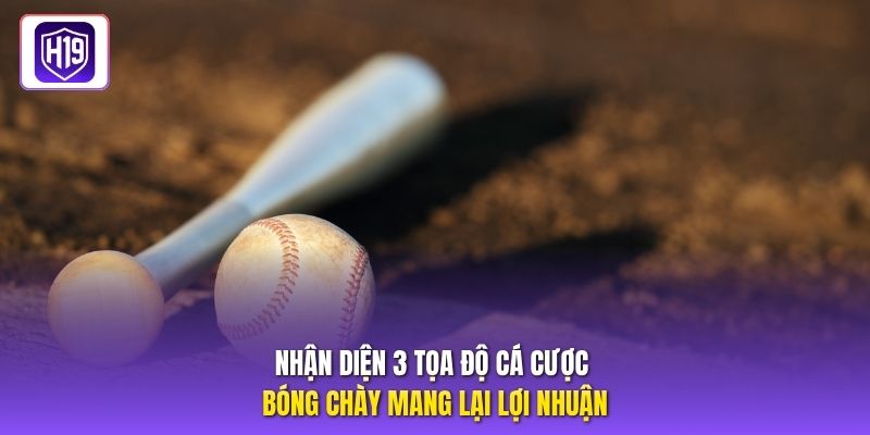 Nhận diện 3 tọa độ cá cược bóng chày mang lại lợi nhuận