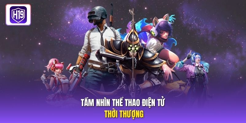 Tầm nhìn thể thao điện tử thời thượng
